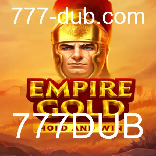 Descubra EmpireGold: O Jogo de Estratégia do Momento! 777DUB